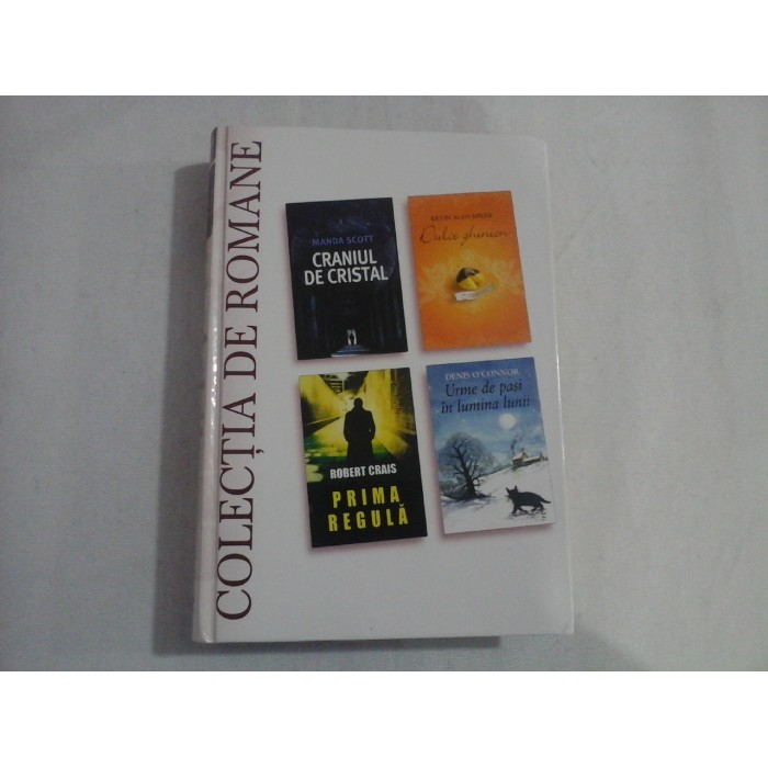 (Colectia de romane) 4 romane: CRANIUL DE CRISTAL (Manda Scott) / DULCE GHINION (Kevin Alan Milne) / PRIMA REGULA (Robert Crais) / URME DE PASI IN LUMINA LUNII (Denis O'Connor) (Colectia de romane) 4 romane: CRANIUL DE CRISTAL (Manda Scott) / DULCE GHINION (Kevin Alan Milne) / PRIMA REGULA (Robert Crais) / URME DE PASI IN LUMINA LUNII (Denis O'Connor)